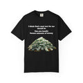 Graphic T-Shirt — "Can You Handle Insane Amounts of Money"