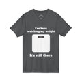 Funny Weight-Scale V-neck — "I've Been Watching My Weight, It's Still There"