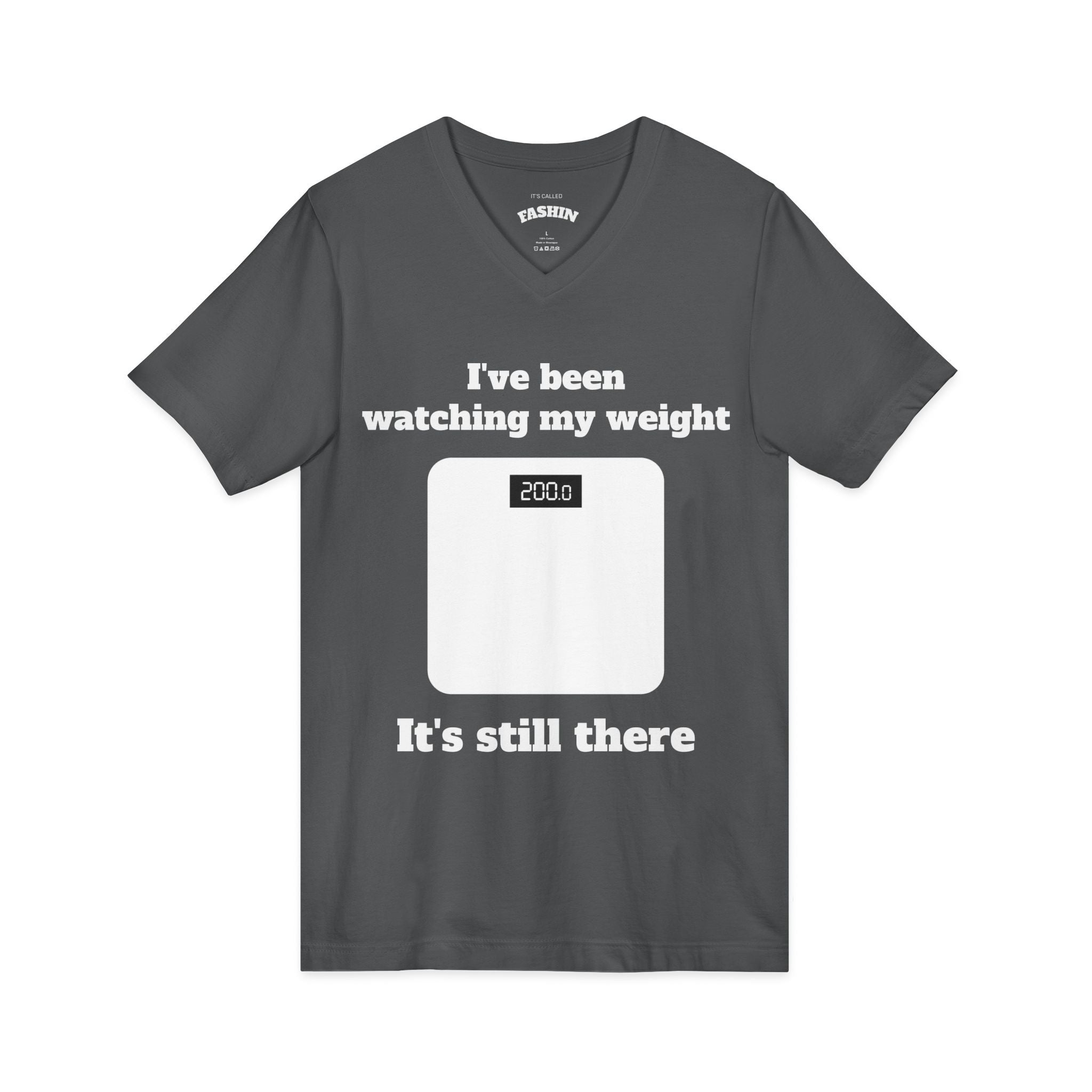 Funny Weight-Scale V-neck — "I've Been Watching My Weight, It's Still There"