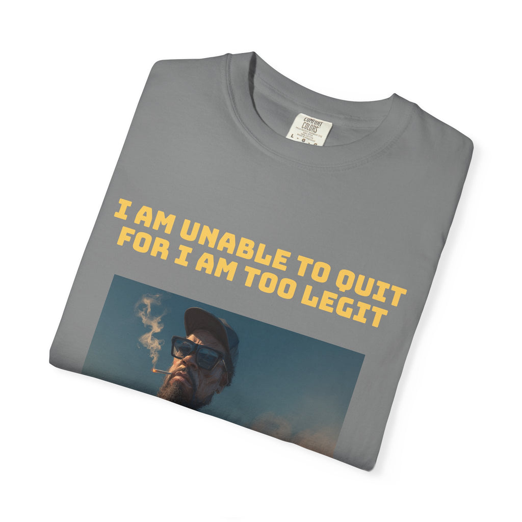 Too Dang Legit to Quit - Graphic Tee