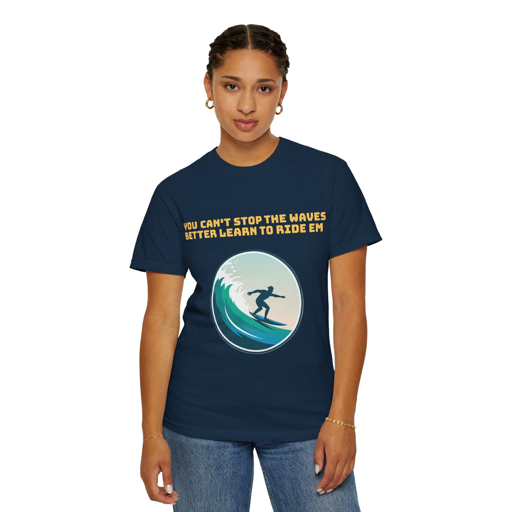 Surf T-Shirt — "You Can't Stop the Waves, Better Learn to Ride 'Em" Graphic Tee