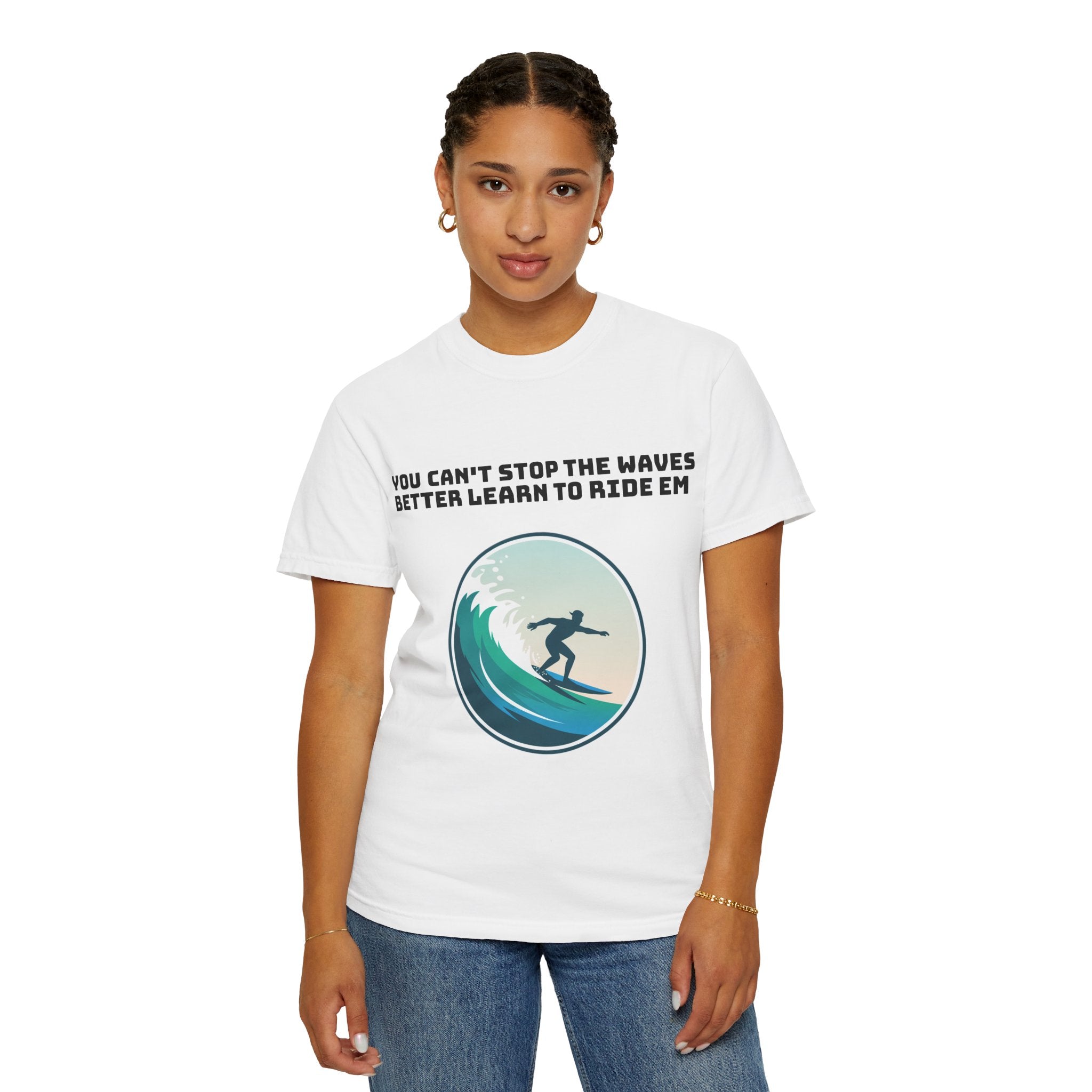 Surf T-Shirt — "You Can't Stop the Waves, Better Learn to Ride 'Em" Graphic Tee