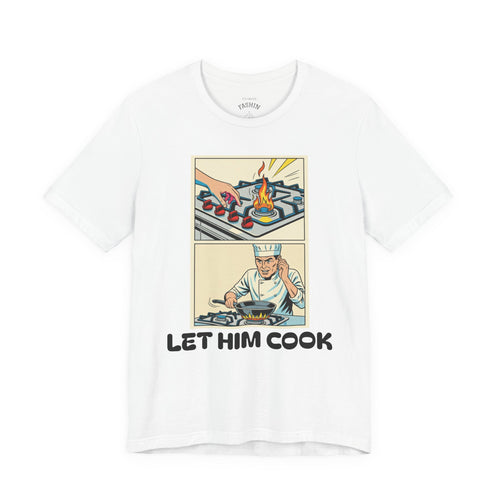 White / ’Let Him Cook’ Tee — Funny Foodie & Music Lover T‑Shirt - T-Shirt