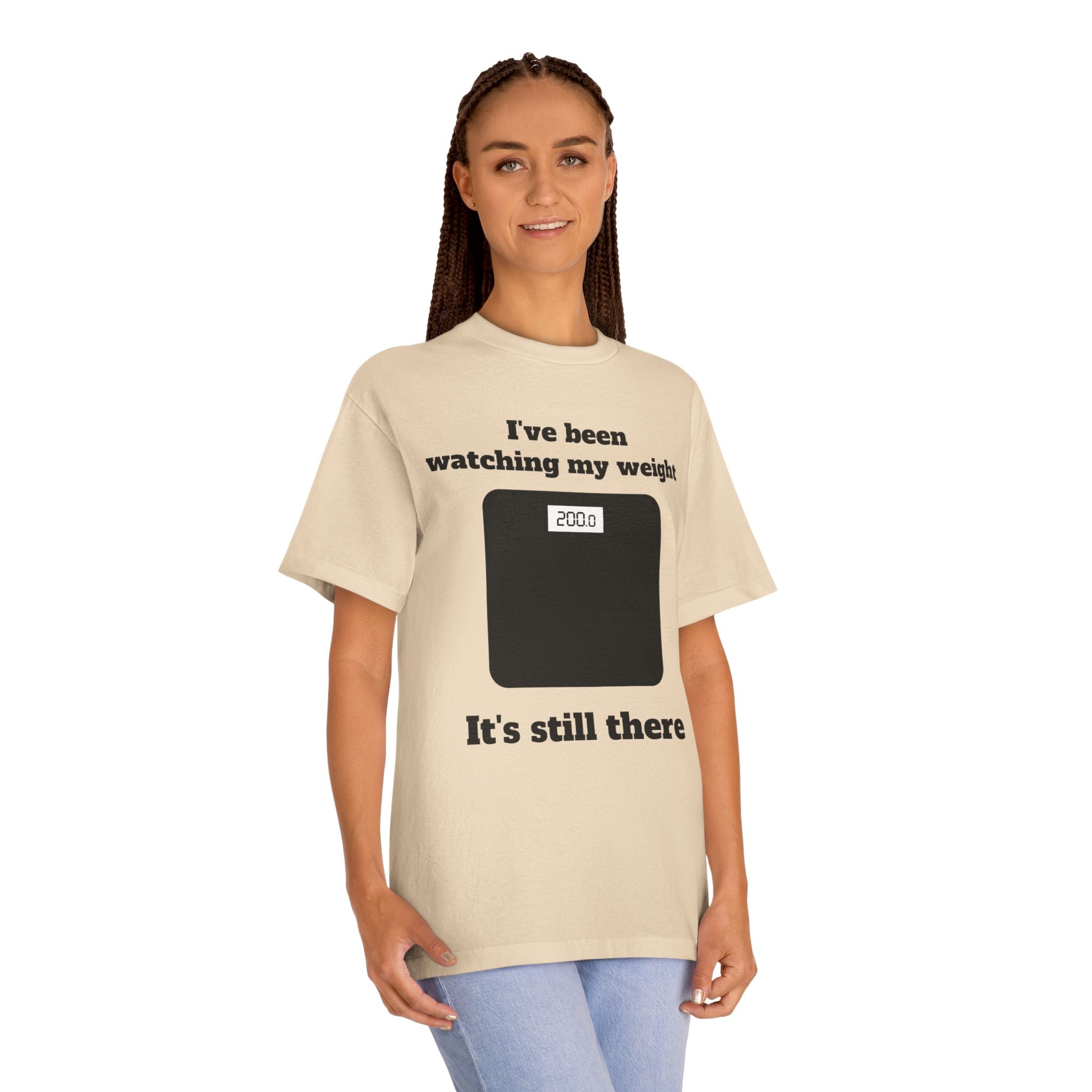 Funny Weight-Scale Tee — "I've Been Watching My Weight, It's Still There"