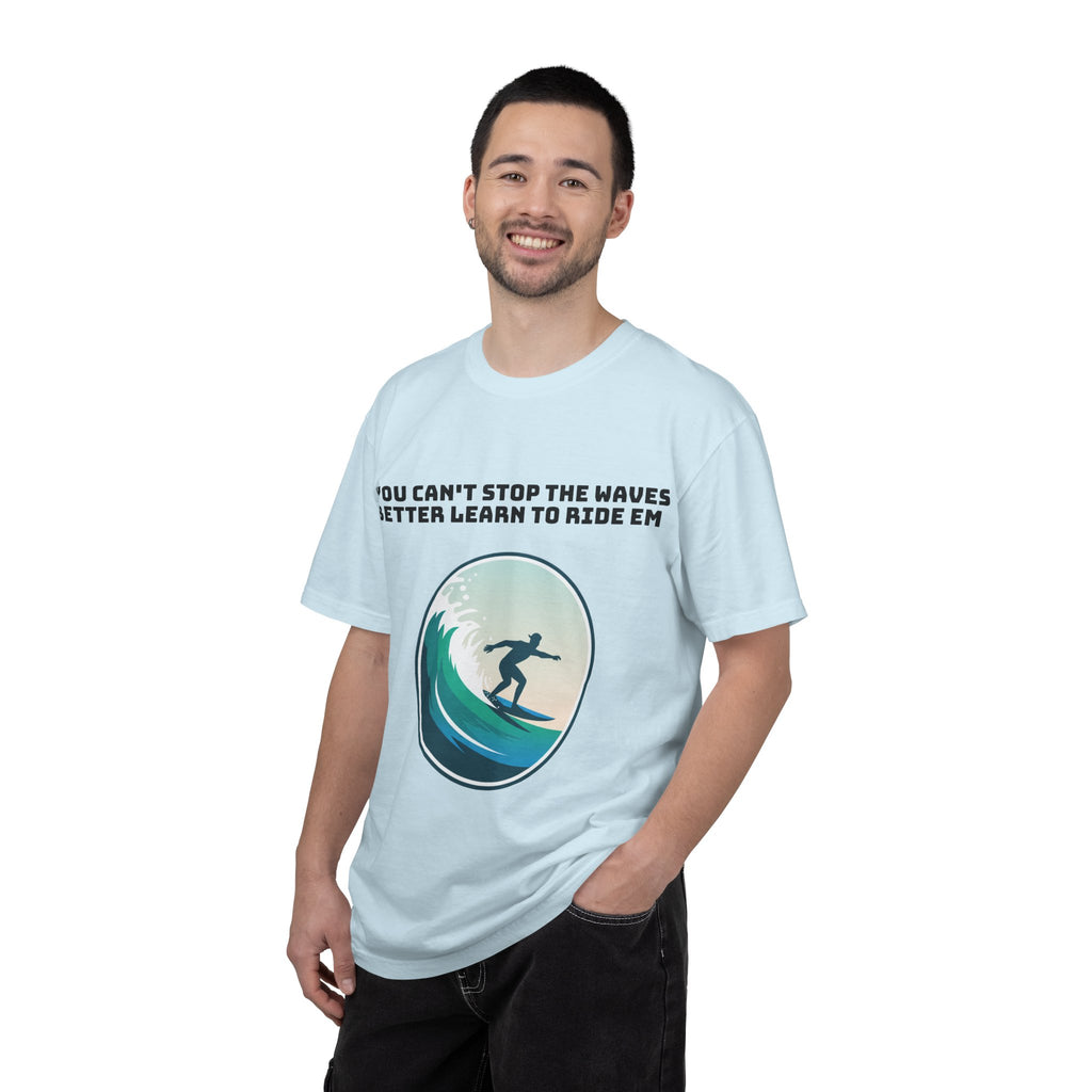 Surf T-Shirt — "You Can't Stop the Waves, Better Learn to Ride 'Em" Graphic Tee