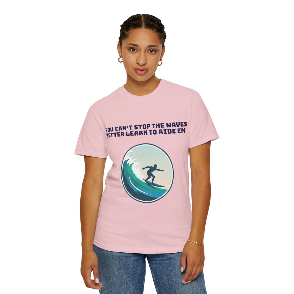 Surf T-Shirt — "You Can't Stop the Waves, Better Learn to Ride 'Em" Graphic Tee