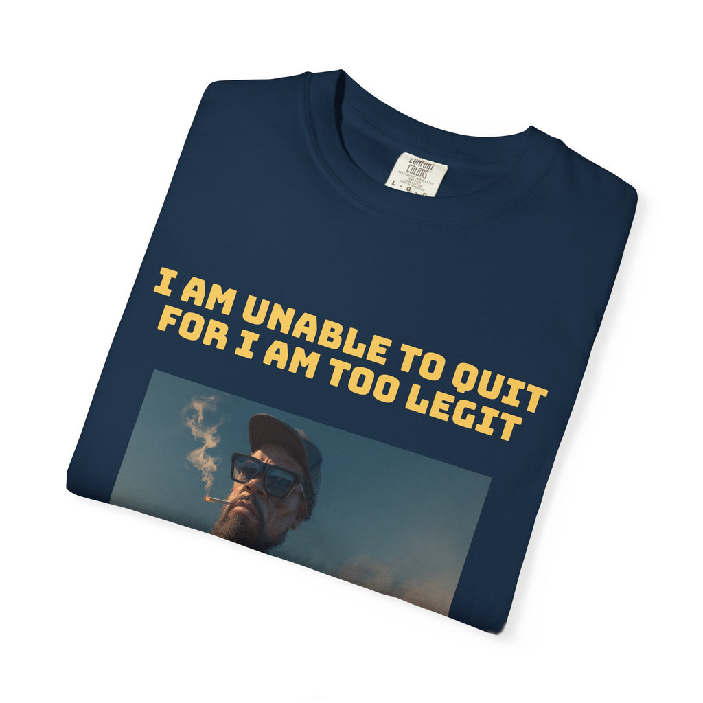 Too Dang Legit to Quit - Graphic Tee