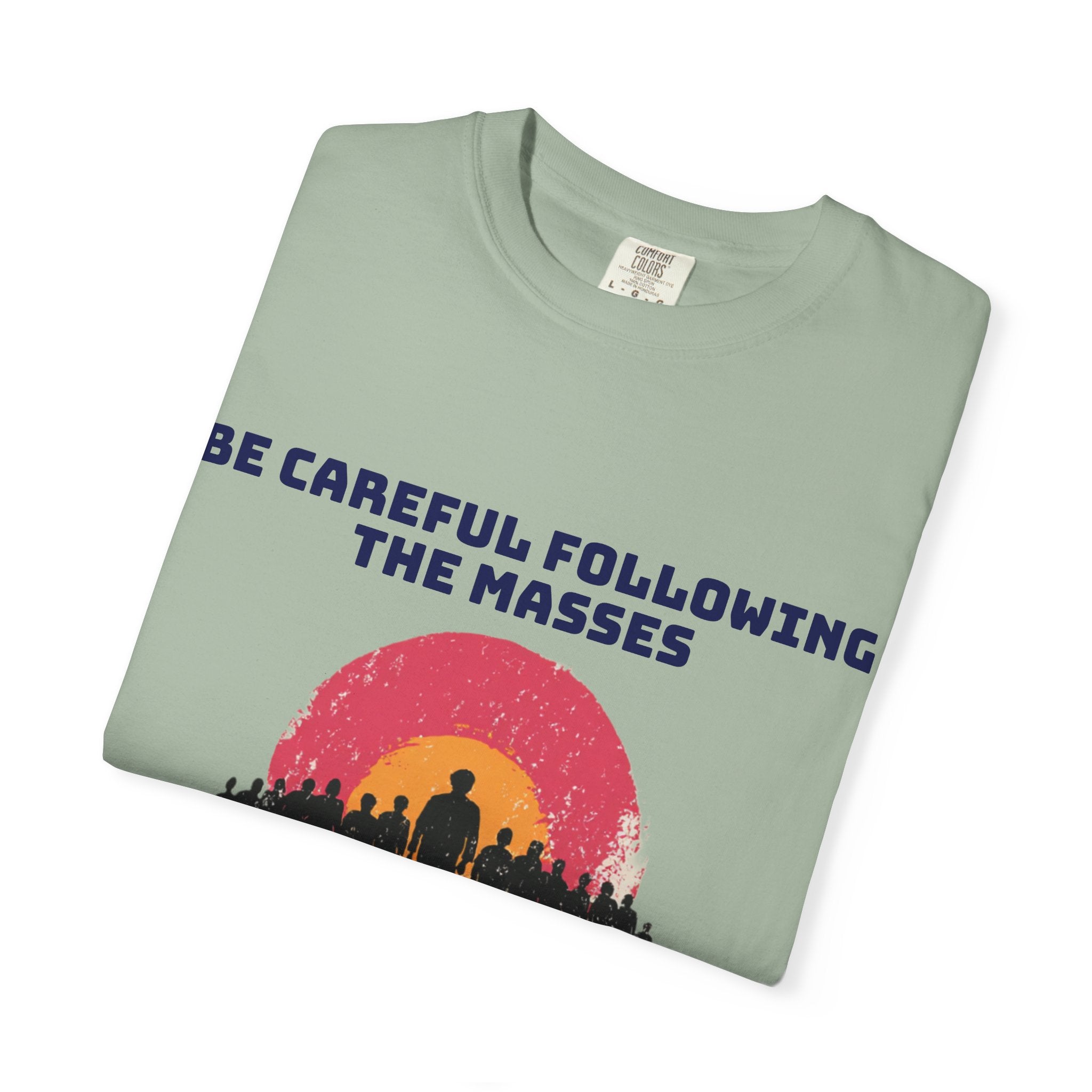 Careful Following the Masses T-Shirt — "The M is silent" Graphic Tee