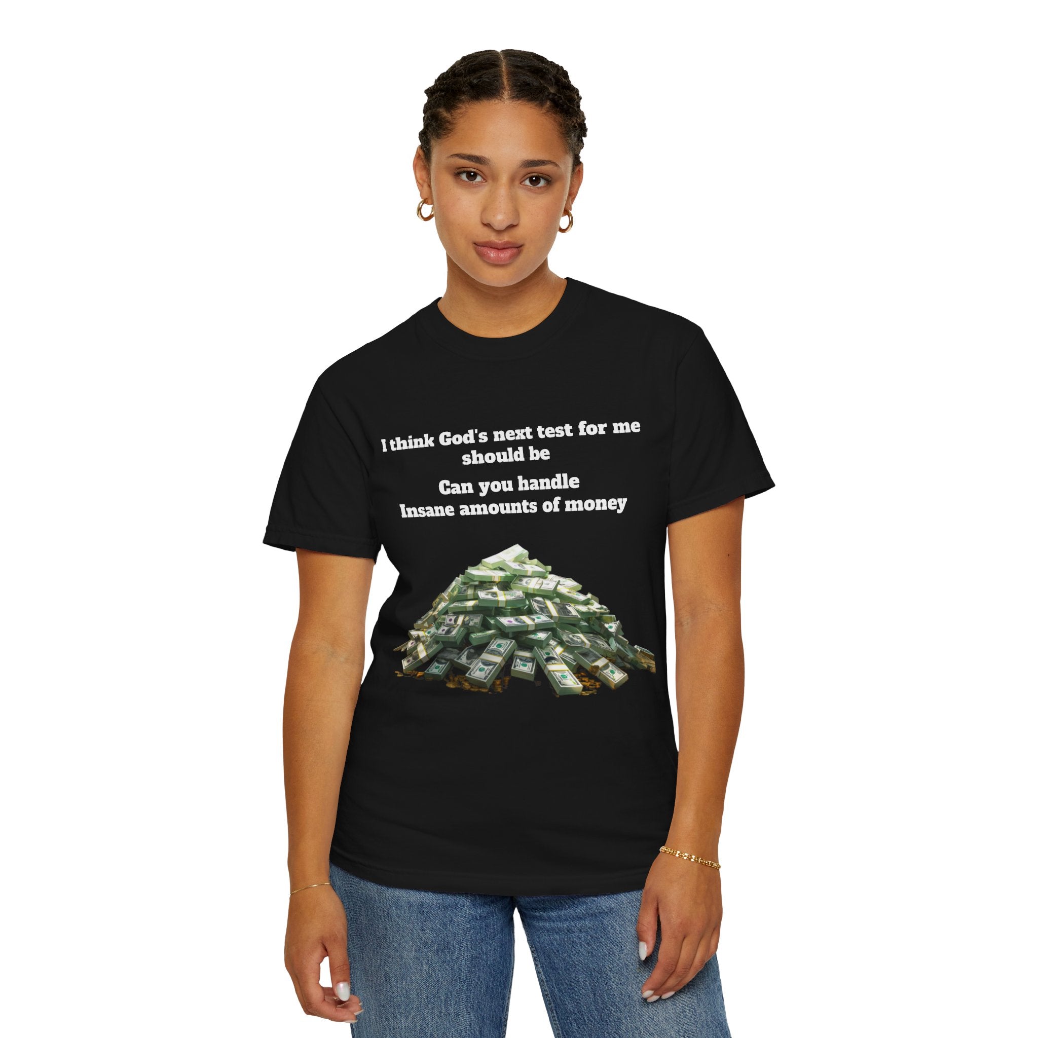 Graphic T-Shirt — "Can You Handle Insane Amounts of Money"