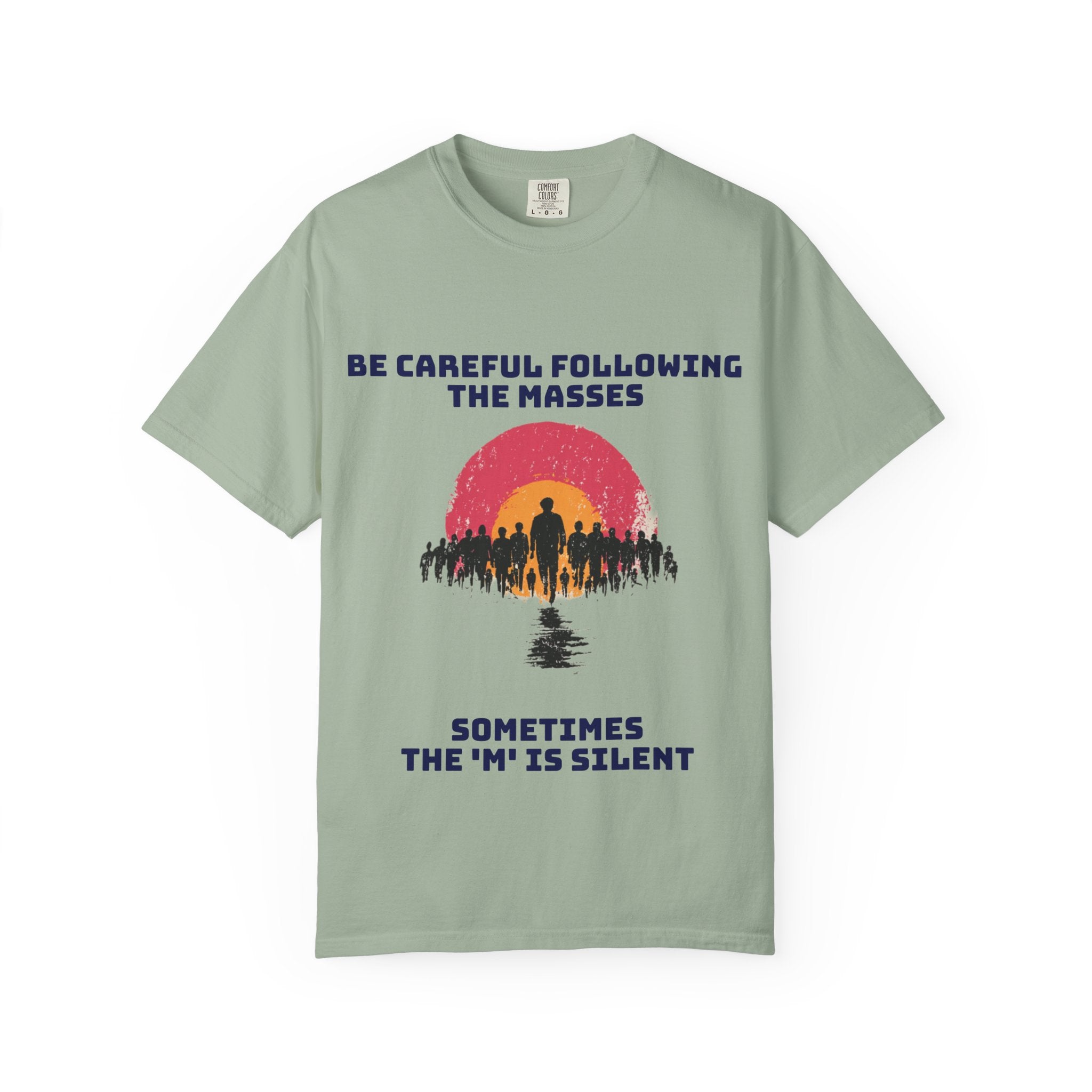 Careful Following the Masses T-Shirt — "The M is silent" Graphic Tee