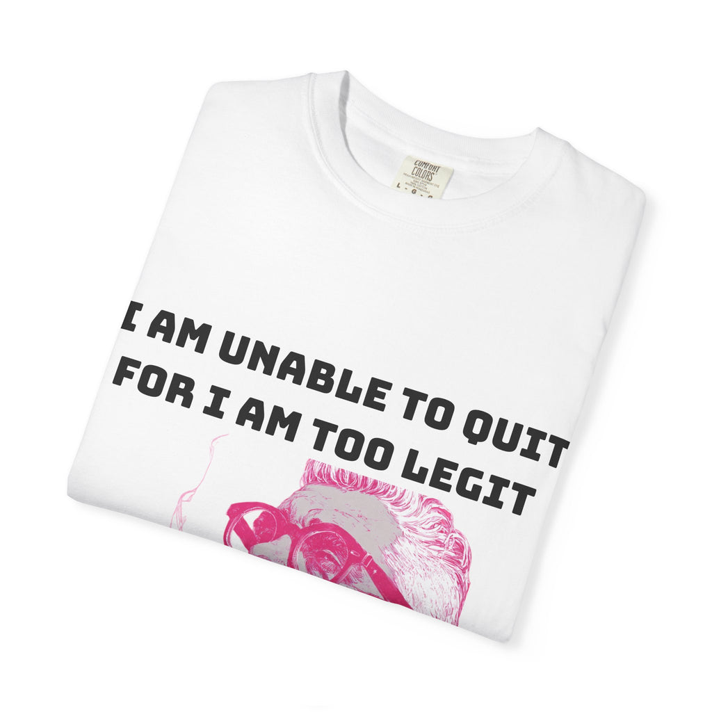 Too Dang Legit to Quit - Graphic Tee
