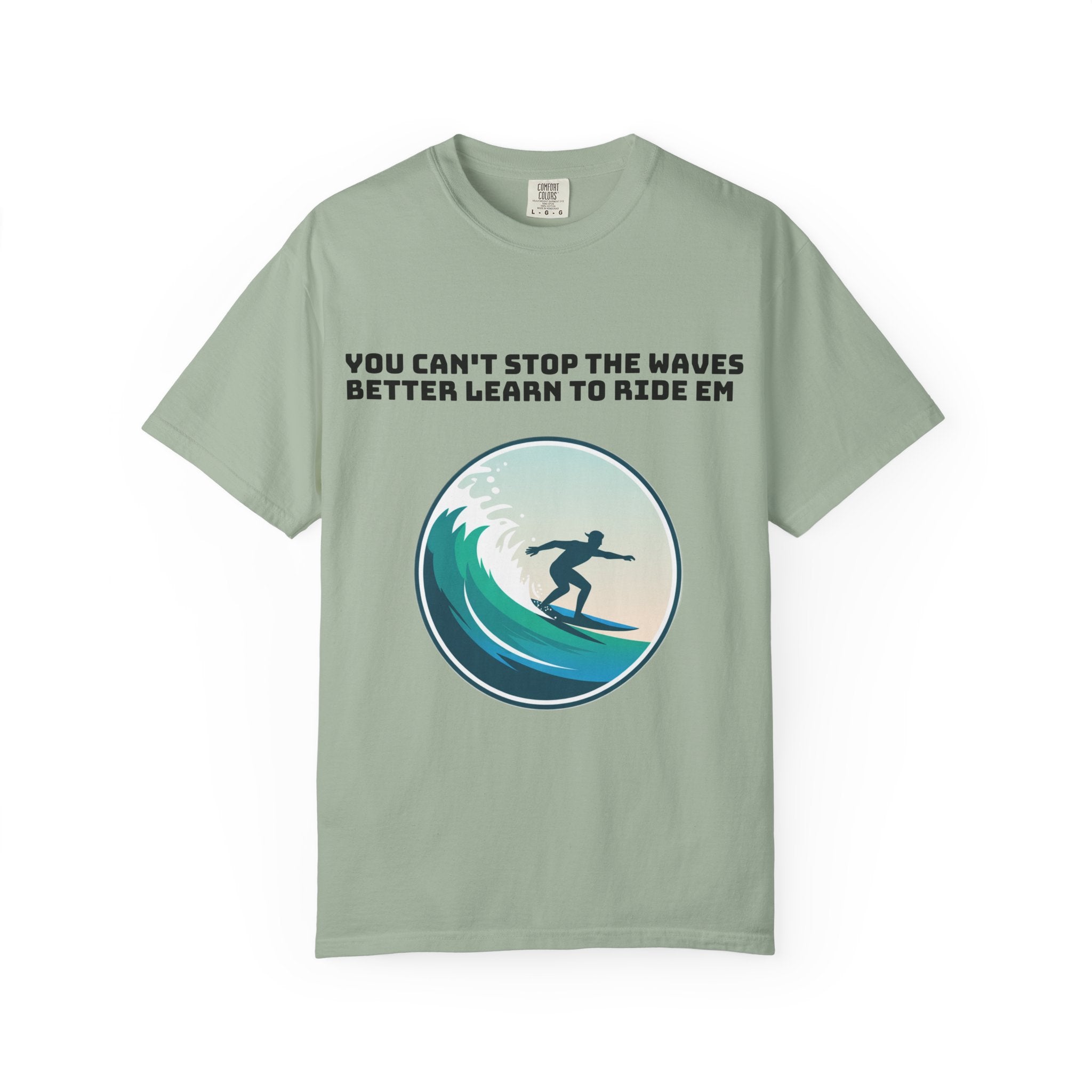 Surf T-Shirt — "You Can't Stop the Waves, Better Learn to Ride 'Em" Graphic Tee