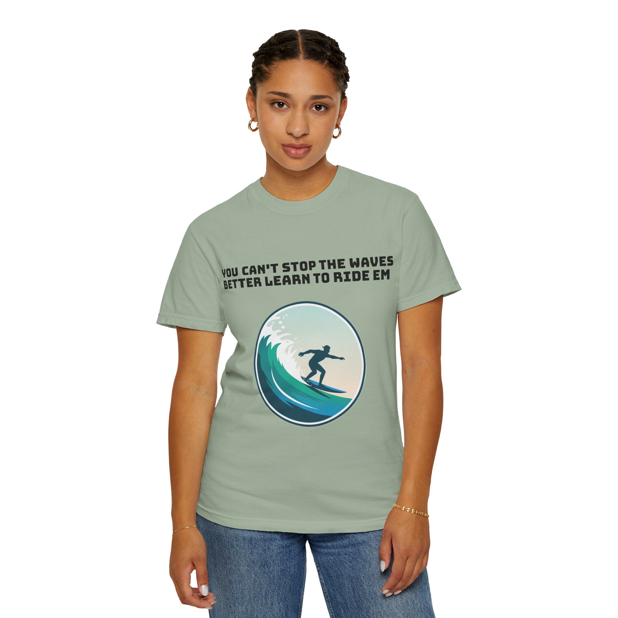 Surf T-Shirt — "You Can't Stop the Waves, Better Learn to Ride 'Em" Graphic Tee