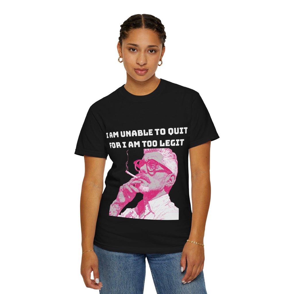 Too Dang Legit to Quit - Graphic Tee
