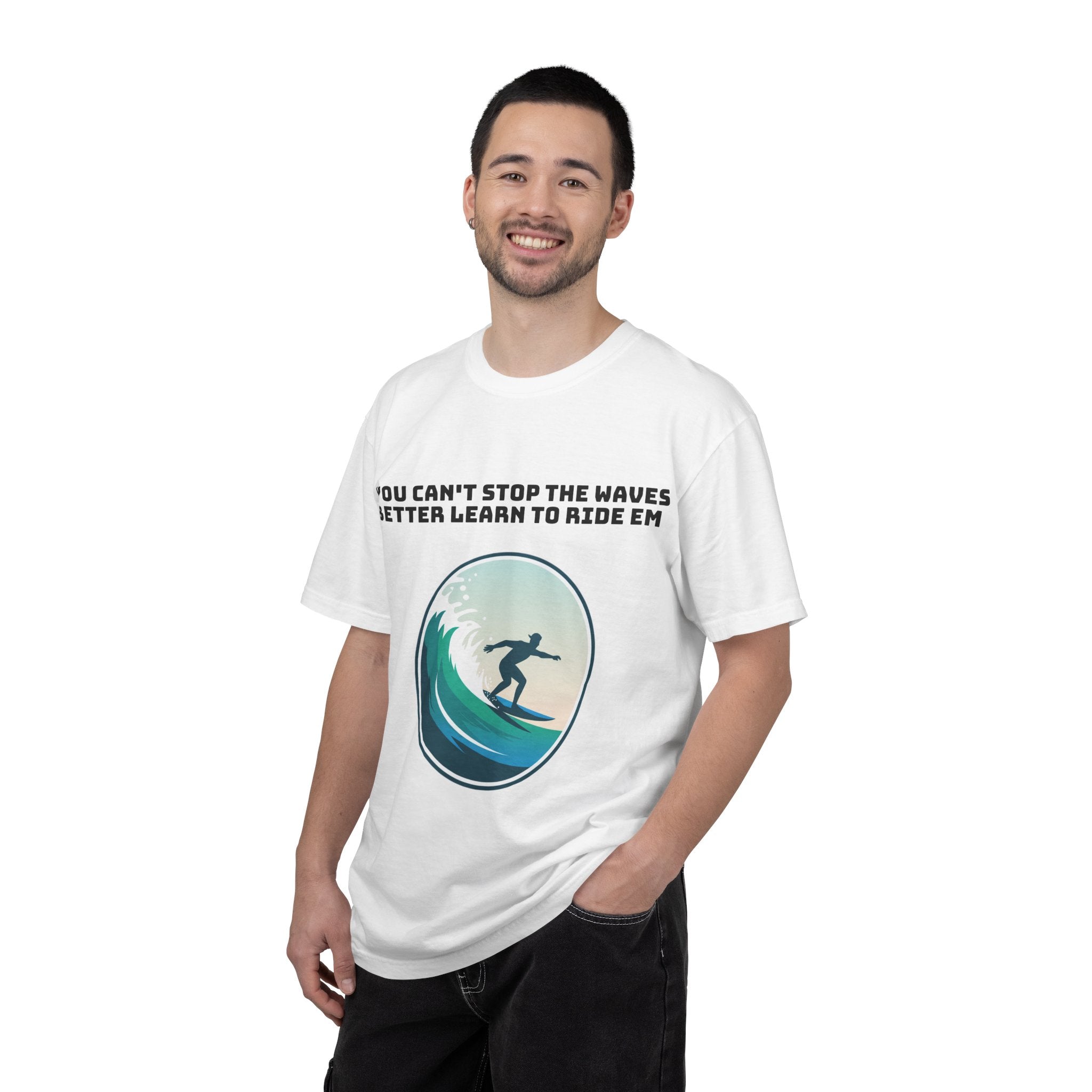 Surf T-Shirt — "You Can't Stop the Waves, Better Learn to Ride 'Em" Graphic Tee