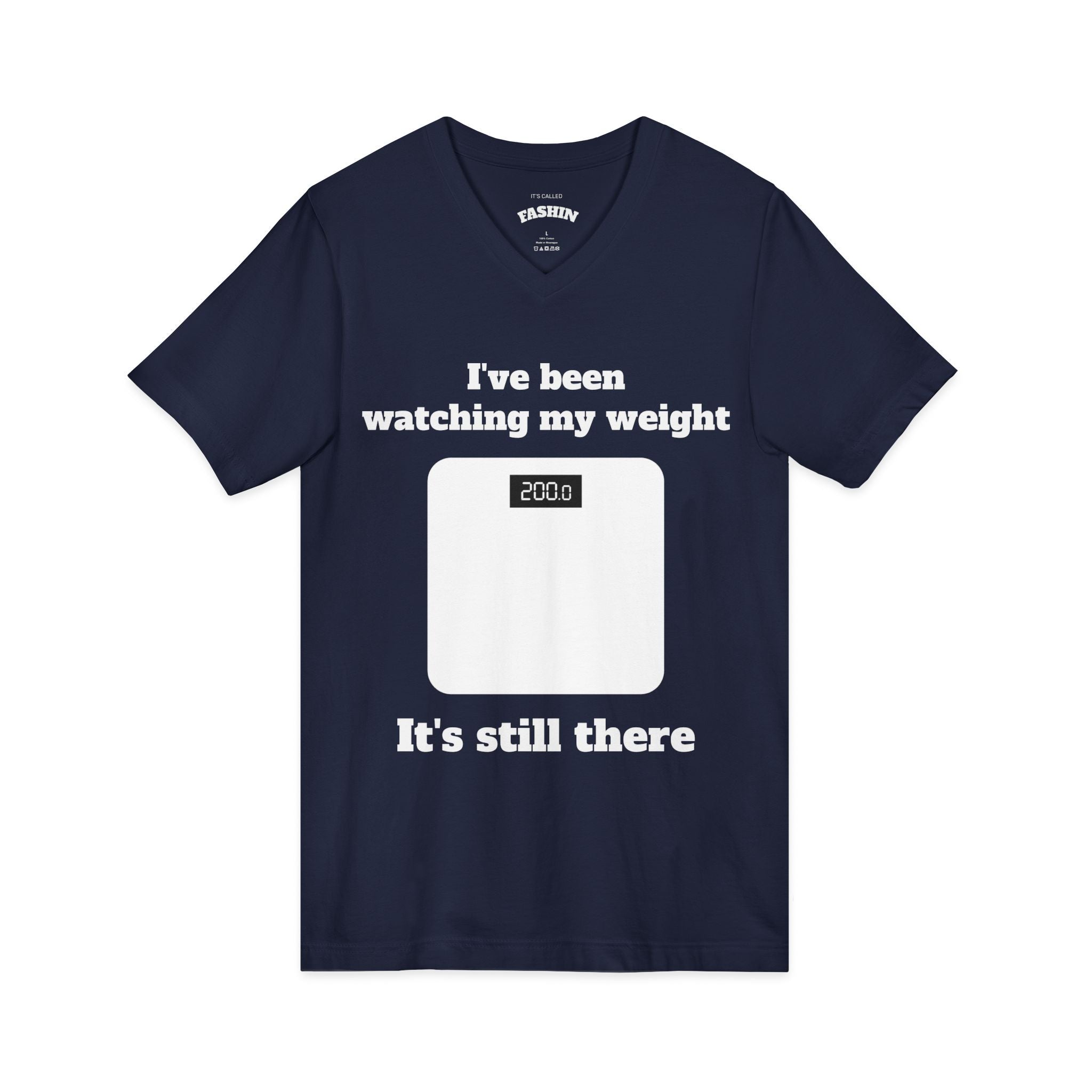 Funny Weight-Scale V-neck — "I've Been Watching My Weight, It's Still There"