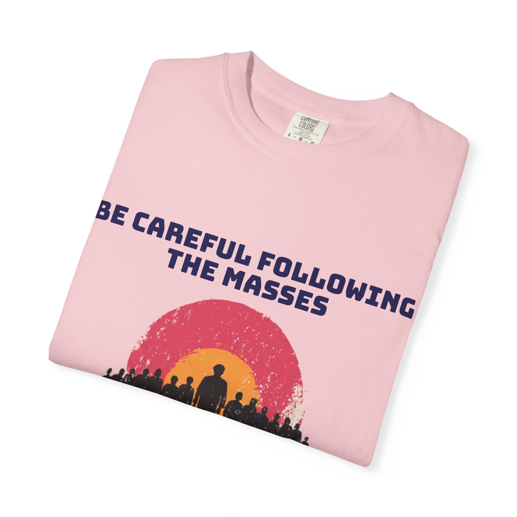 Careful Following the Masses T-Shirt — "The M is silent" Graphic Tee