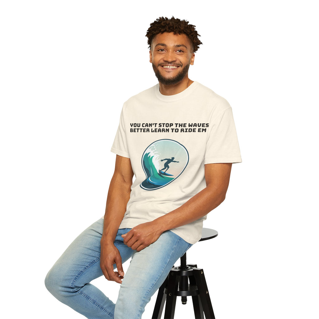 Surf T-Shirt — "You Can't Stop the Waves, Better Learn to Ride 'Em" Graphic Tee