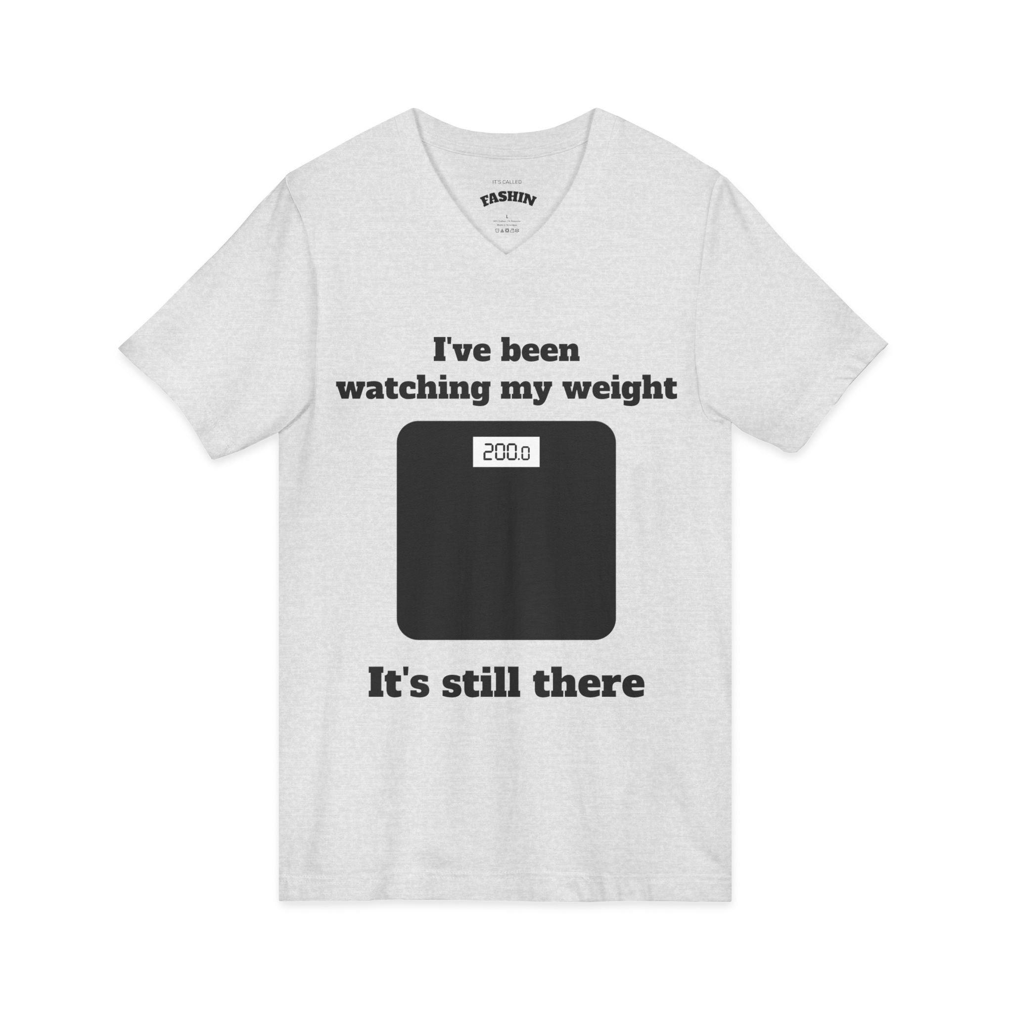 Funny Weight-Scale V-neck — "I've Been Watching My Weight, It's Still There"