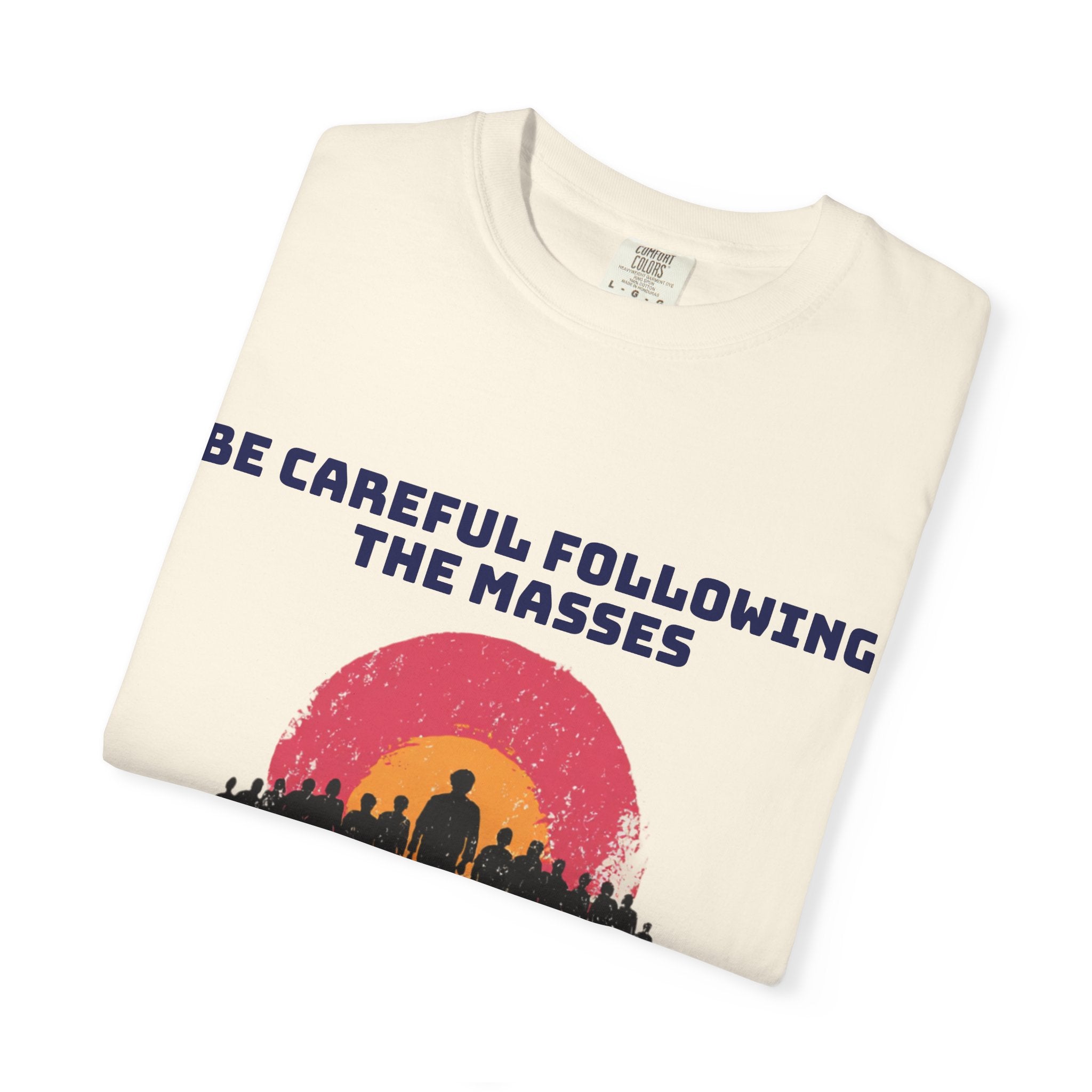 Careful Following the Masses T-Shirt — "The M is silent" Graphic Tee