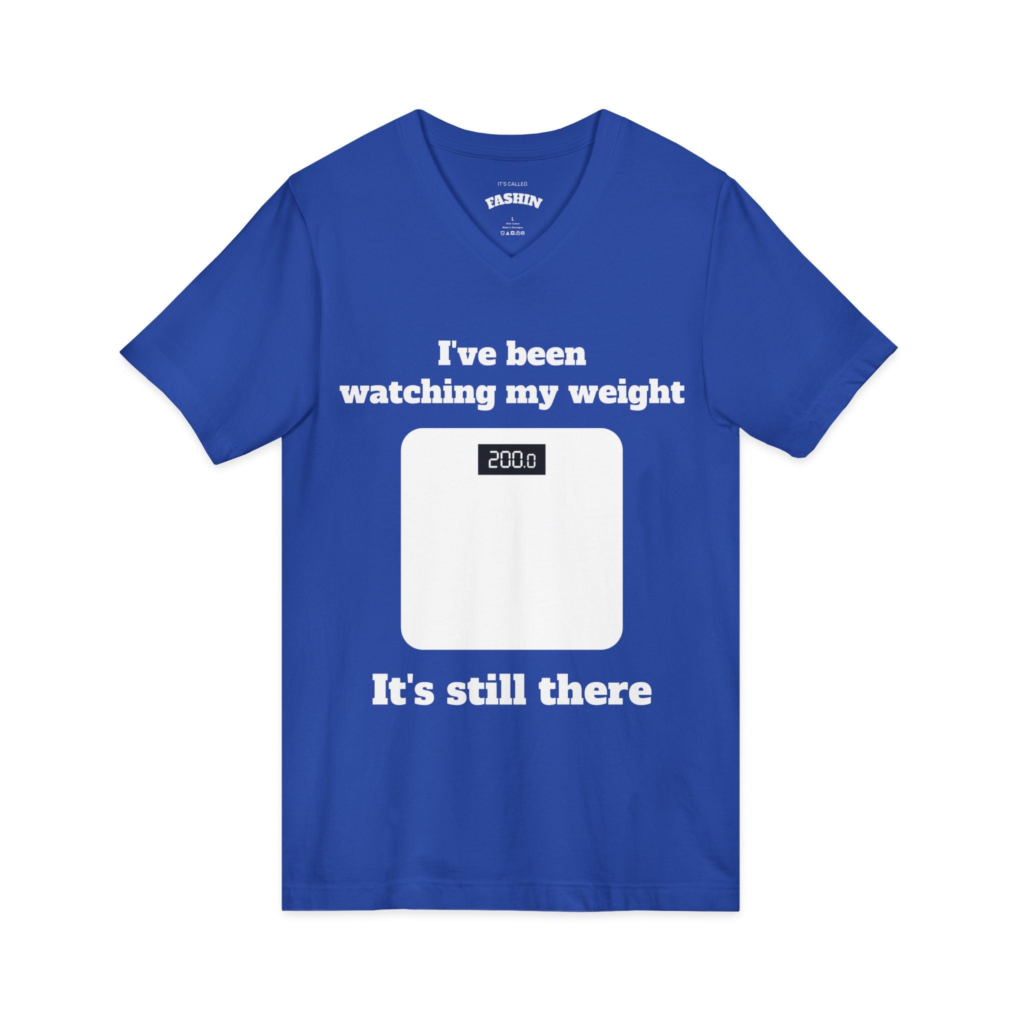 Funny Weight-Scale V-neck — "I've Been Watching My Weight, It's Still There"