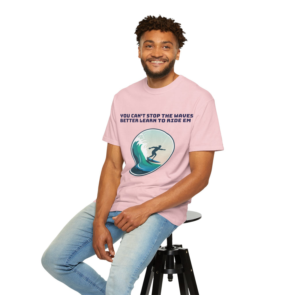 Surf T-Shirt — "You Can't Stop the Waves, Better Learn to Ride 'Em" Graphic Tee