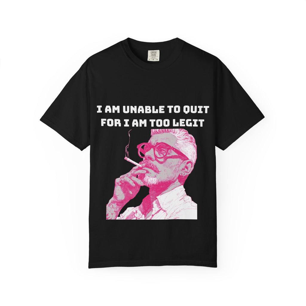 Too Dang Legit to Quit - Graphic Tee